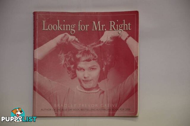 Looking For Mr. Right.   By Bradley Trevor Greive.