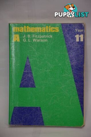 Mathematics A Year 11.  By J B Fitzpatrick & G L Watson.