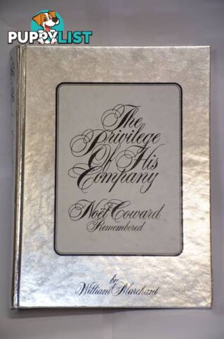 The Privilege Of His Company Noel Coward by William Marchant