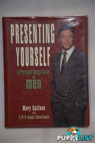 Presenting yourself  -A personal Image guide for men.  By Mary Spillane.