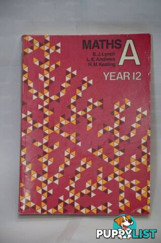 Maths A Year 12.  B J Lynch, L E Andrews & H.M. Keating