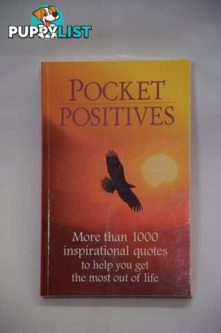 Pocket Positives---More than 1000 inspirational quotes to help you get the most out of life.