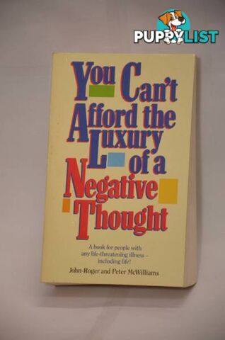 You Can&#39;t Afford The Luxury Of A Negative Thought