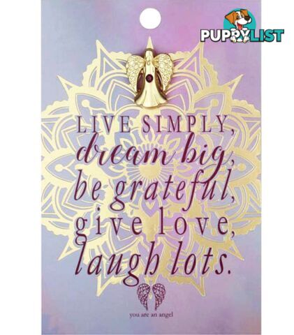 You Are An Angel Pin - Live simply, dream big, be grateful, give love, laugh lots