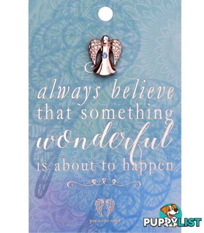 You Are An Angel Pin - Always Believe Something Wonderful