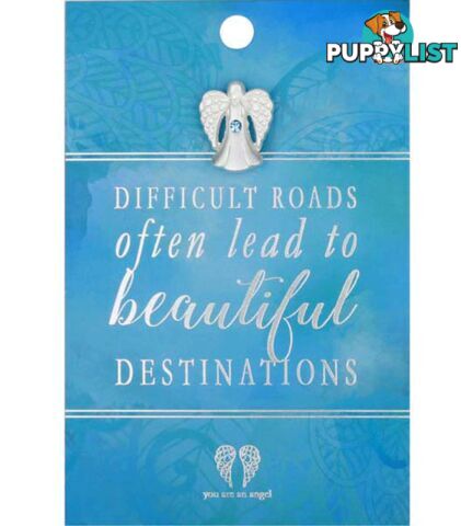 You Are An Angel Pin - Difficult Roads Often Leads to Beautiful Destination