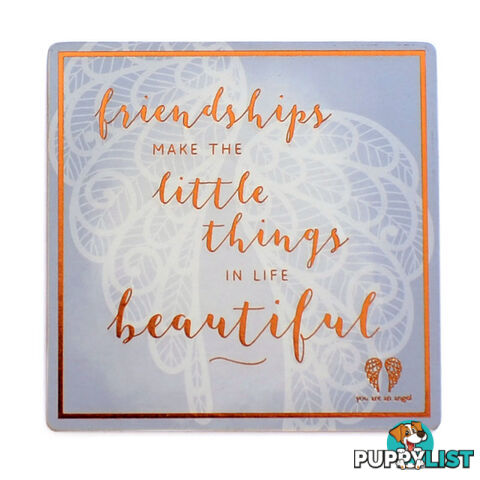 You Are An Angel Fridge Magnet - Friendship Makes the Little Things in Life Beautiful