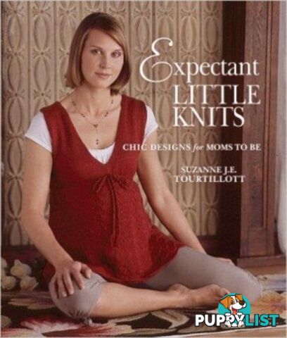 Expectant Little Knits: Chic Deisgns for Moms To Be - MPN: 1329