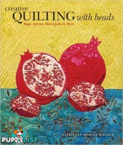 Creative Quilting with Beads: Bags, Aprons, Mini Quilts & More - MPN: 1357