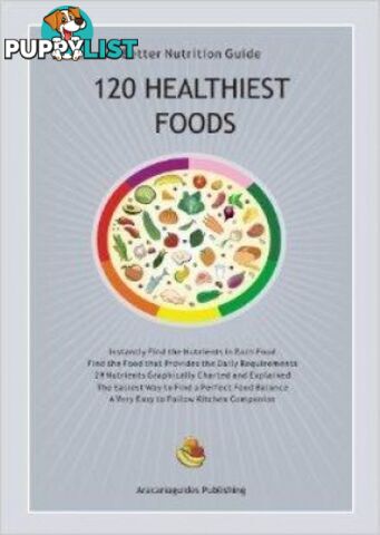 Guide - 120 Healthiest Foods - Aracaria Guides Publishing - MPN: 1091