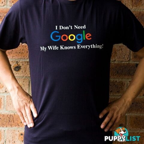 I Don't Need Google My Wife Knows Everything T-Shirt