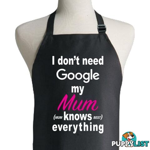 I Don't Need Google My Mum Knows Everything Apron