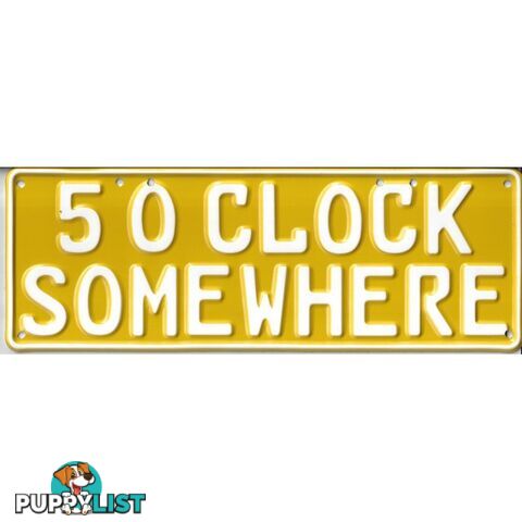 5 O'Clock Somewhere Novelty Number Plate