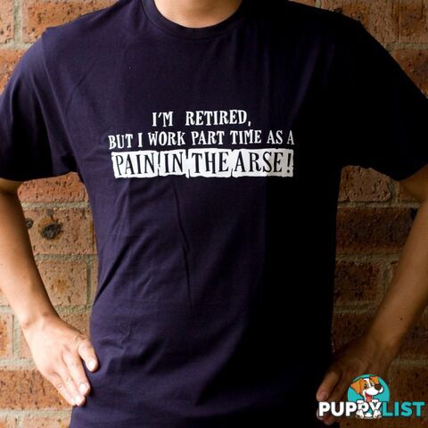 Retired Pain In The Arse T-Shirt