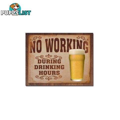 No Working During Drinking Hours Tin Sign