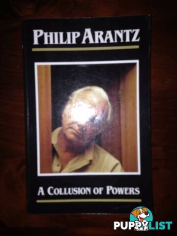 A Collusion of Powers. By Philip Arantz.