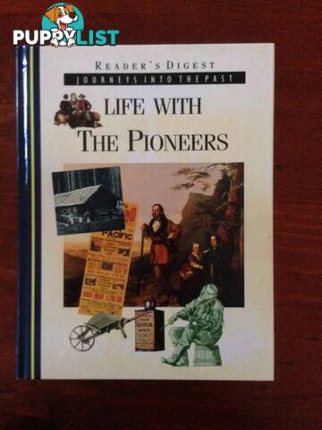 Journey's into the Past - Life with Pioneers. By Reader's Digest.