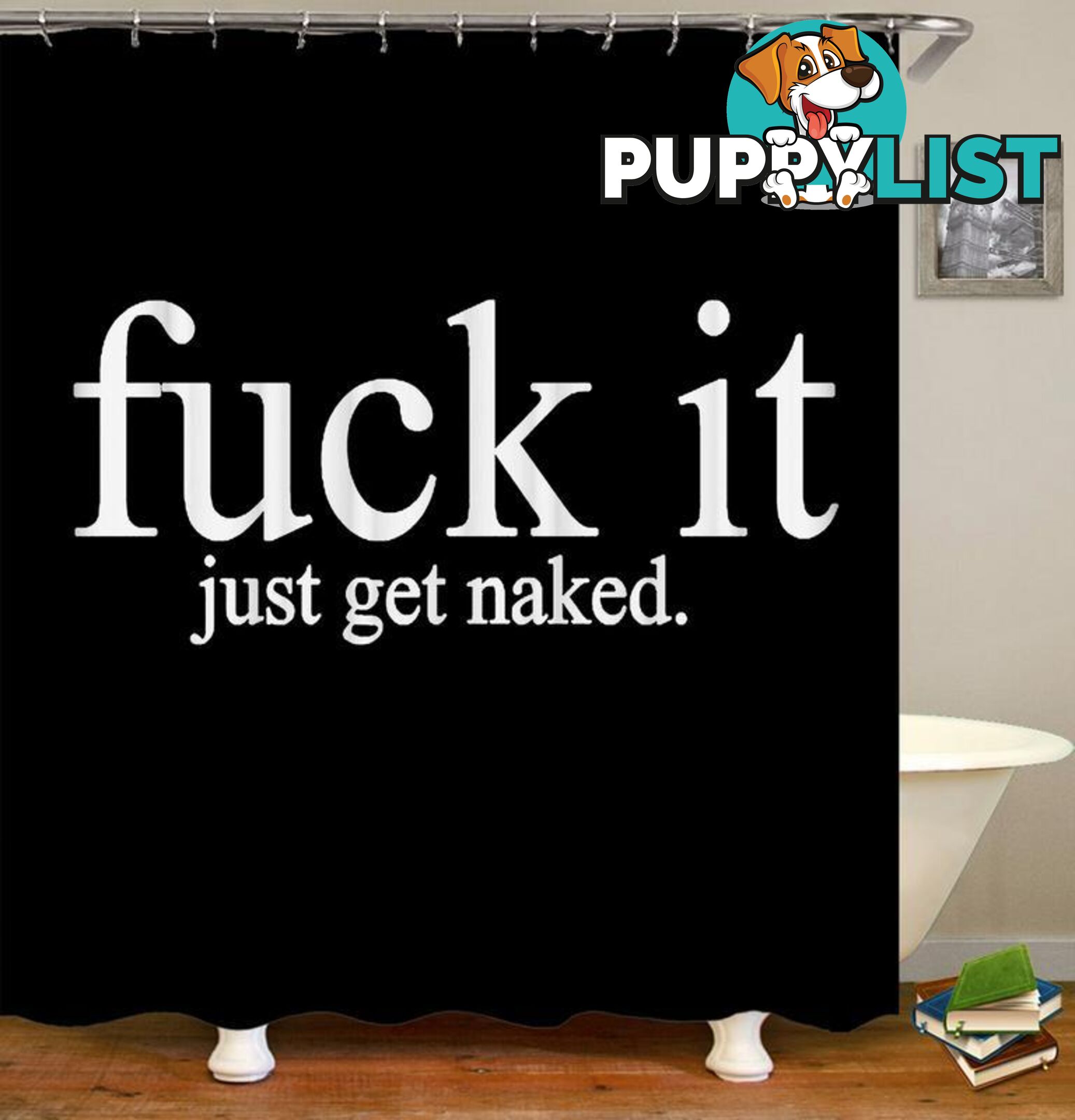 Fu*k It Just Get Naked Shower Curtain - Curtain - 7427046016391