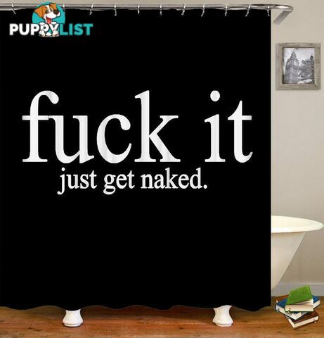 Fu*k It Just Get Naked Shower Curtain - Curtain - 7427046016391