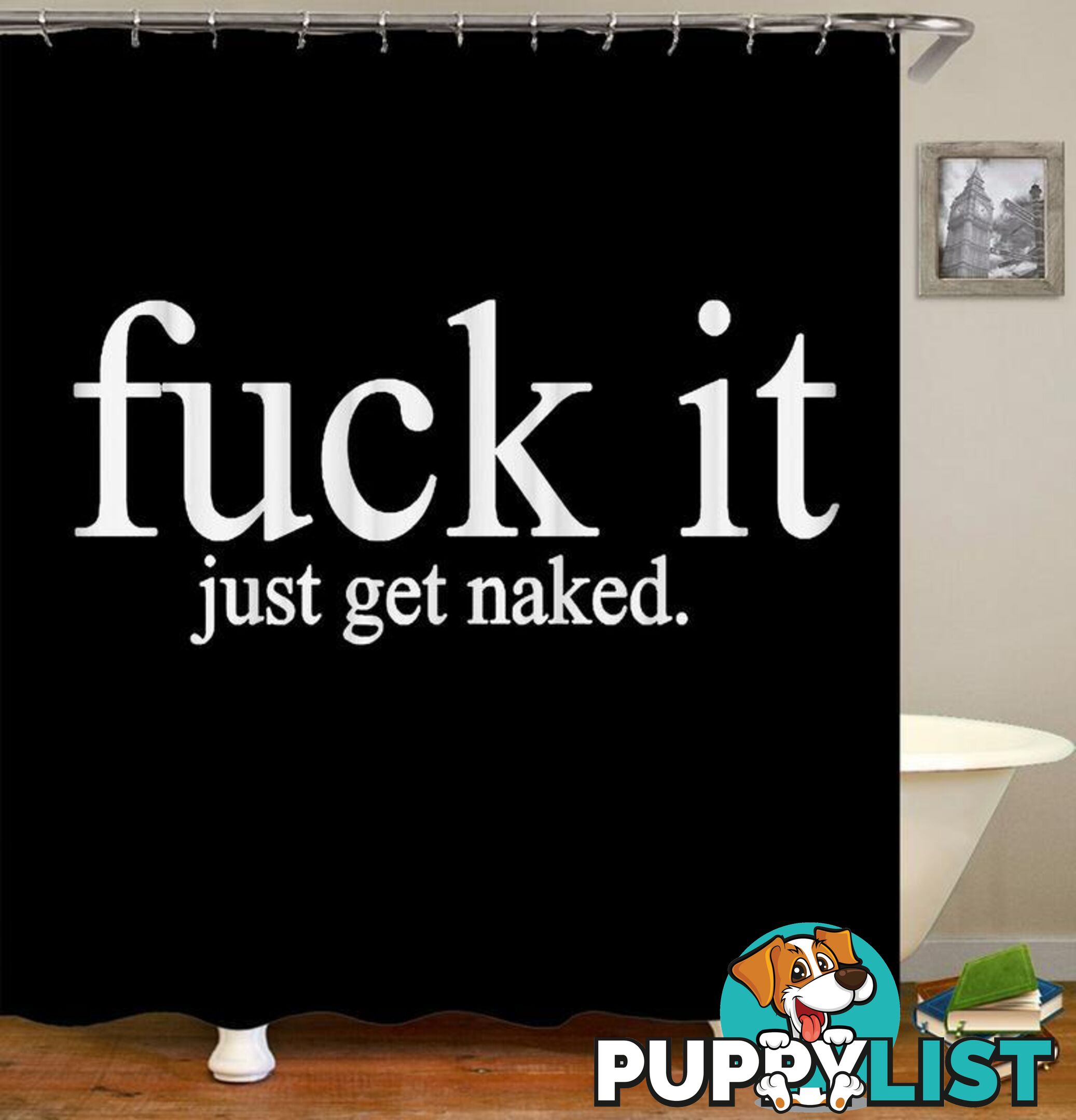 Fu*k It Just Get Naked Shower Curtain - Curtain - 7427046016254