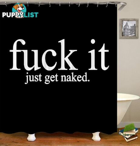 Fu*k It Just Get Naked Shower Curtain - Curtain - 7427046016254