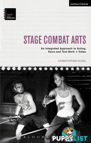 Stage Combat Arts: An Integrated Approach to Acting, Voice and Text Work + Video