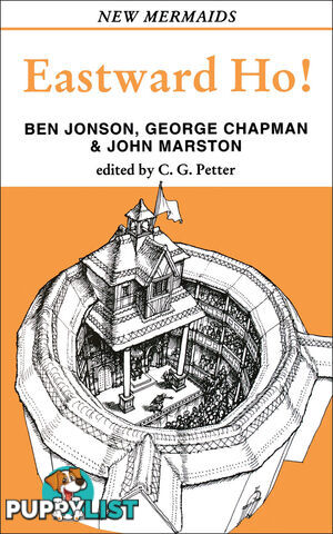 Ben Jonson, George Chapman & John Marston: Eastward Ho!