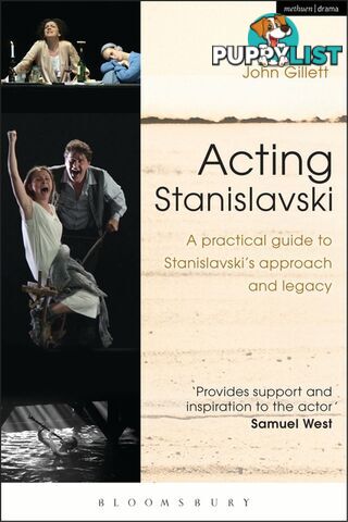 Acting Stanislavski: A Practical Guide to Stanislavski's Approach and Legacy