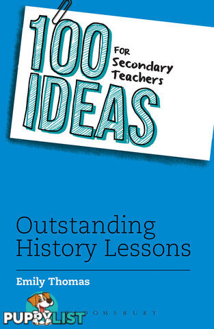 100 Ideas for Secondary Teachers: Outstanding History Lessons