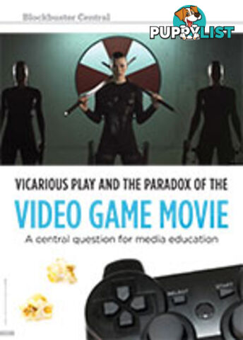 Blockbuster Central: Vicarious Play and the Paradox of the Video Game Movie: A Central Question for Media Education