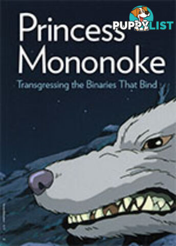 Princess Mononoke: Transgressing the Binaries That Bind