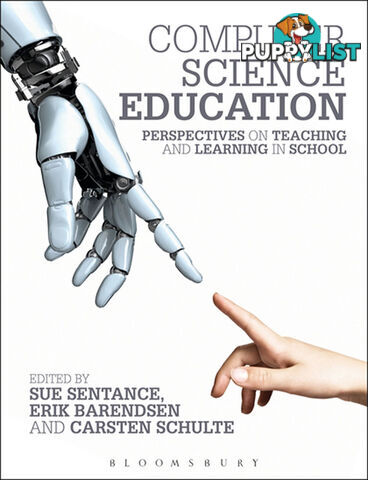 Computer Science Education: Perspectives on Teaching and Learning in School