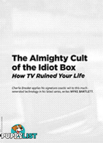 The Almighty Cult of the Idiot Box: How TV Ruined Your Life