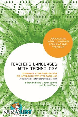 Teaching Languages with Technology: Communicative Approaches to Interactive Whiteboard Use