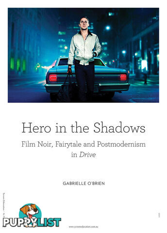 Hero in the Shadows: Film Noir, Fairytale and Postmodernism in Drive