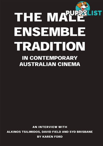 The Male Ensemble Tradition in Contemporary Australian Cinema: An Interview with Alkinos Tsilimidos, David Field and Syd Brisbane