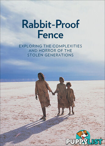 Rabbit-Proof Fence': Exploring the Complexities and Horror of the Stolen Generations