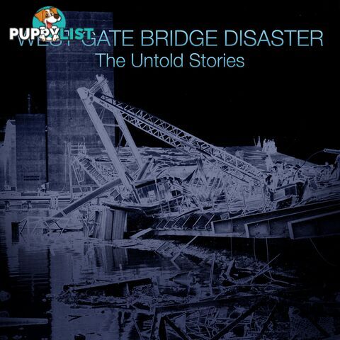 West Gate Bridge Disaster: The Untold Stories (30-Day Rental)