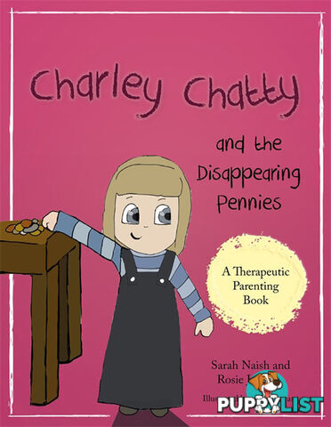 Charley Chatty and the Disappearing Pennies: A story about lying and stealing