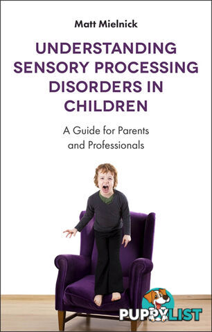 Understanding Sensory Processing Disorders in Children: A Guide for Parents and Professionals