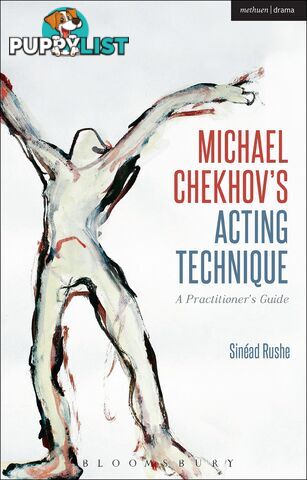 Michael Chekhov's Acting Technique: A Practitioner's Guide