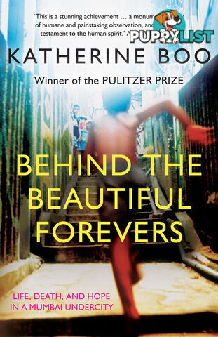 Behind the Beautiful Forevers: Life, Death, and Hope in a Mumbai Undercity