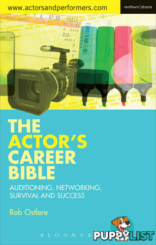 Actor's Career Bible: Auditioning, Networking, Survival and Success, The