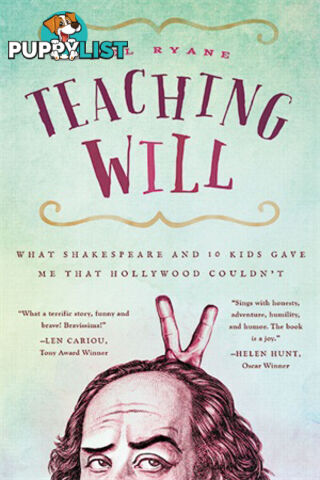 Teaching Will: What Shakespeare and 10 kids gave me that Hollywood couldn't