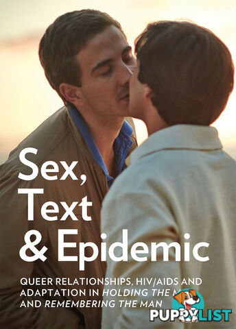 Sex, Text and Epidemic: Queer Relationships, HIV/AIDS and Adaptation in 'Holding the Man' and 'Remembering the Man'