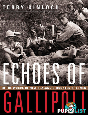 Echoes of Gallipoli: In the Words of New Zealand's Mounted Riflemen