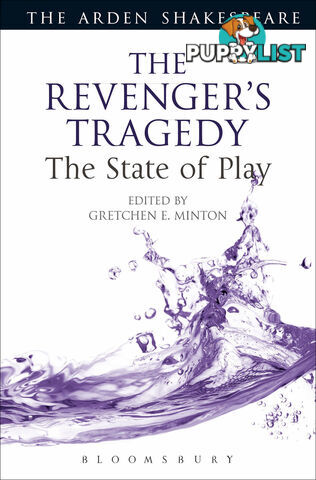 Arden Shakespeare, The: The Revenger's Tragedy: The State of Play