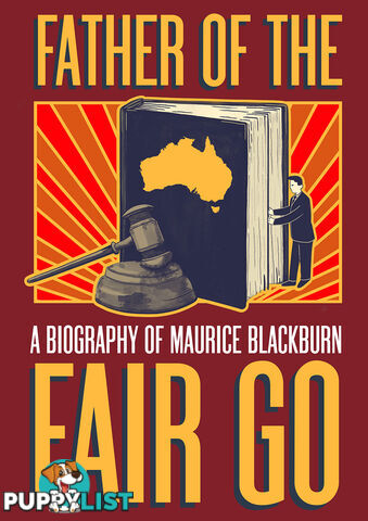 Father of the Fair Go: A Biography of Maurice Blackburn (7-Day Rental)