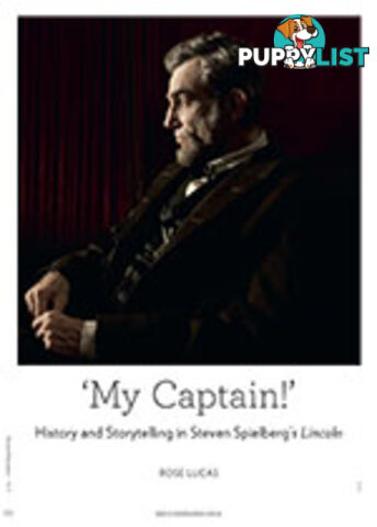 My Captain!': History and Storytelling in Steven Spielberg's Lincoln