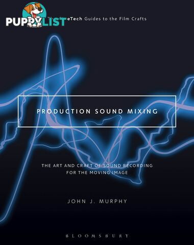 Production Sound Mixing: The Art and Craft of Sound Recording for the Moving Image